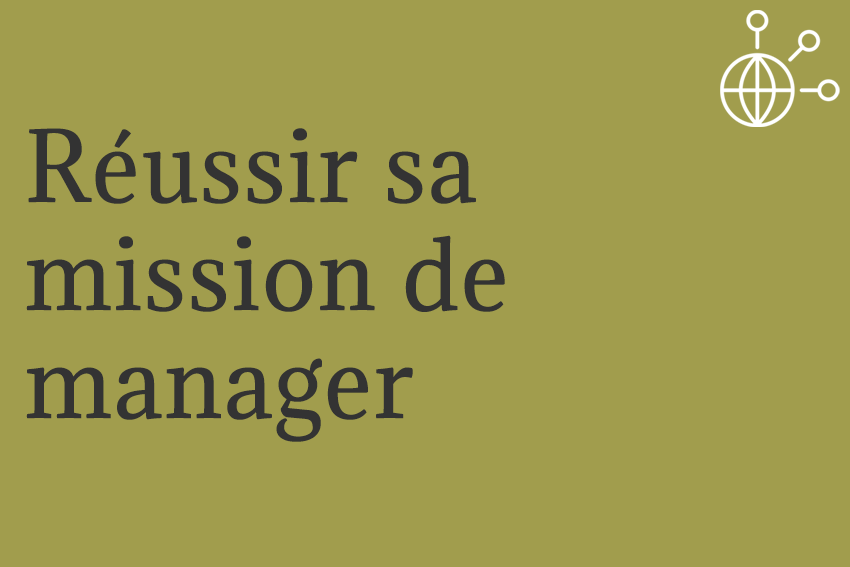 Réussir sa mission de manager